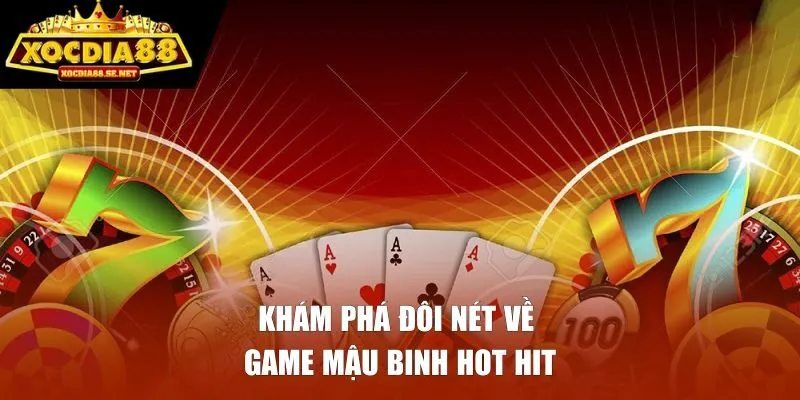 Khám phá đôi nét về game mậu binh hot hit