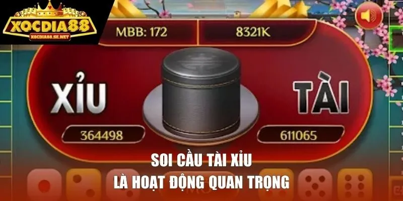 Soi cầu Tài Xỉu là hoạt động quan trọng