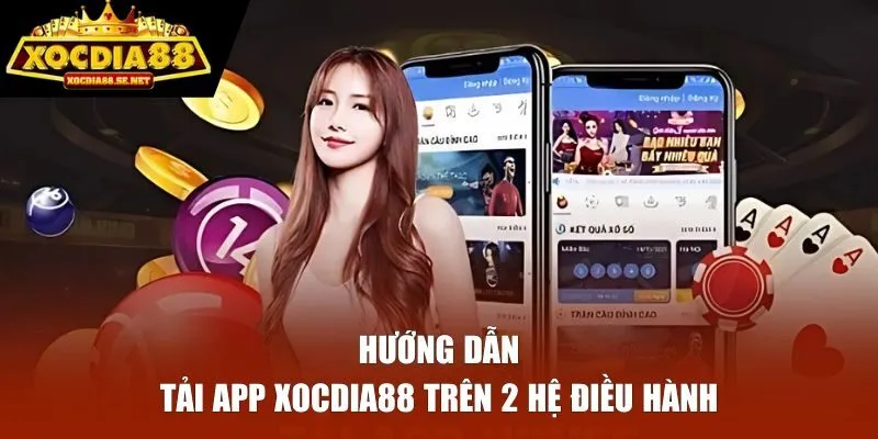 Hướng dẫn tải XOCDIA88 miễn phí