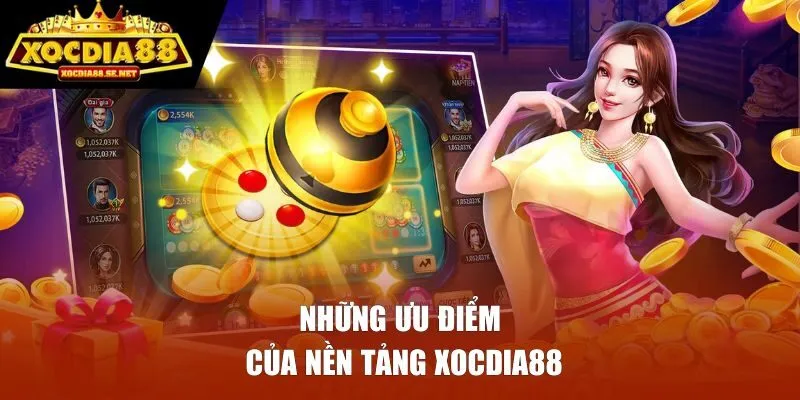 Những ưu điểm của nền tảng Xocdia88